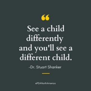 See a child differently, and you'll see a different child. Quote Dr Steward Shanker